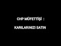 CHP MÜFETTİŞİ : KARILARINIZI SATIN 