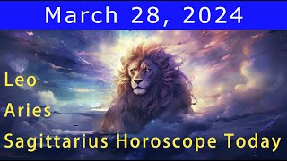 Good luck💚Change your life💰Aries | Leo | Sagittarius Horoscope Today, March 28, 2024 #astrology