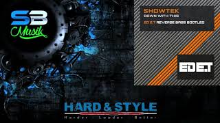 Showtek - Down With This (Ed E.T Reverse Bass Bootleg) 02.2024