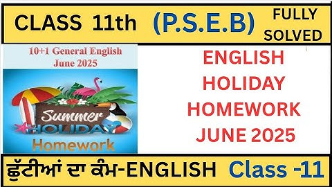 HOLIDAY HOMEWORK|CLASS 11th|PSEB |ENGLISH|SUMMER HOLIDAY HOMEWORK JUNE 2025|FULLY SOLVED