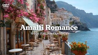 Amalfi Coast Romance 🇮🇹 | Vintage Italian Love Songs & Traditional 1950s Classics