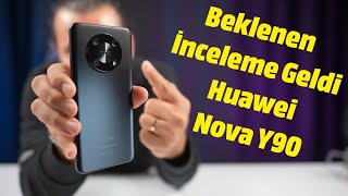 Huawei Nova Y90 İnceleme! Beklenen Video Geldi