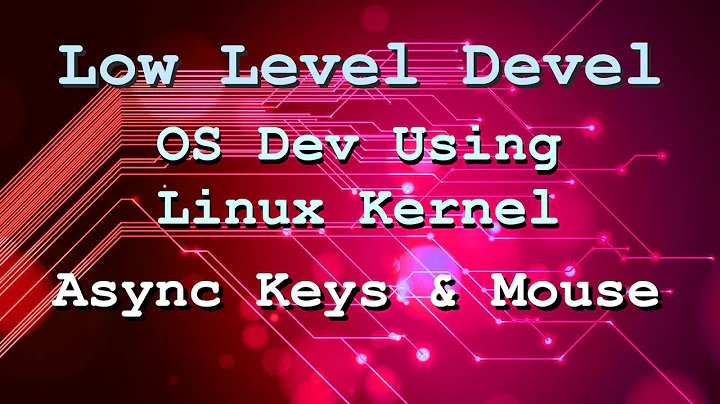 OS development using the Linux kernel - Async Keyboard & Mouse (Part 5)