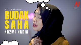 BUDAK SAHA  - NAZMI NADIA [COVER]