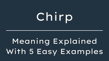 What Does Chirp Mean? Chirp Meaning in English With 5 Example Sentences