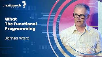 What The Functional Programming - James Ward