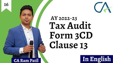 16 Tax Audit Form 3CD Clause 13 | Tax Audit | AY 2022-23 | CA Ram Patil