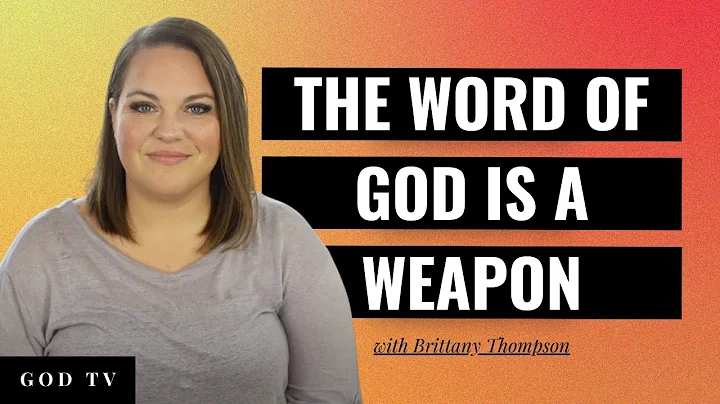 The Word Of God Is A Powerful Weapon | Brittany Thompson