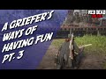 Red dead online a griefers ways of having fun  pt 3 aimeepib