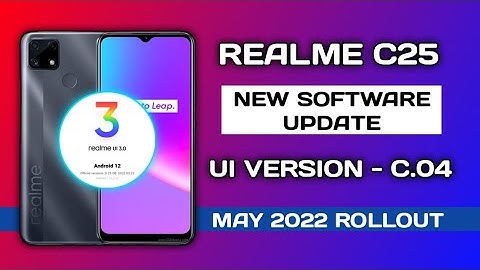 Realme C25 New Official software update c.04 in May 2022,Realme C25 realme ui 3.0 android 12 update