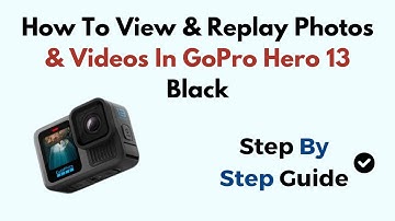 How To View & Replay Photos & Videos In GoPro Hero 13 Black