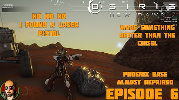 OSIRIS: NEW DAWN | STORY MODE | EPISODE 6 - FOUND A LASER PISTOL | PHOENIX BASE ALMOST REPAIRED