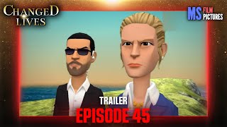 Changed Lives | Episode 45 Trailer (Plotagon)