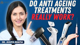 Do Anti- Ageing Treatments Really Work? || Dr. Sarin ||