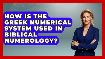 How Is The Greek Numerical System Used In Biblical Numerology? - The Numbers Channel