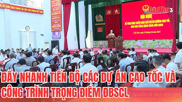 Đẩy nhanh tiến độ các dự án cao tốc và công trình trọng điểm ĐBSCL | CT-TDT