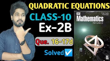 Quadratic equation ex2B que 16,17a,17b,17c17d ||Das gupta banerjee ||Class10 icse