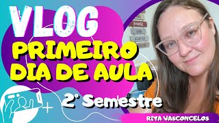 VLOG | Primeiro dia de aula - 2° semestre | Meu dia como professora