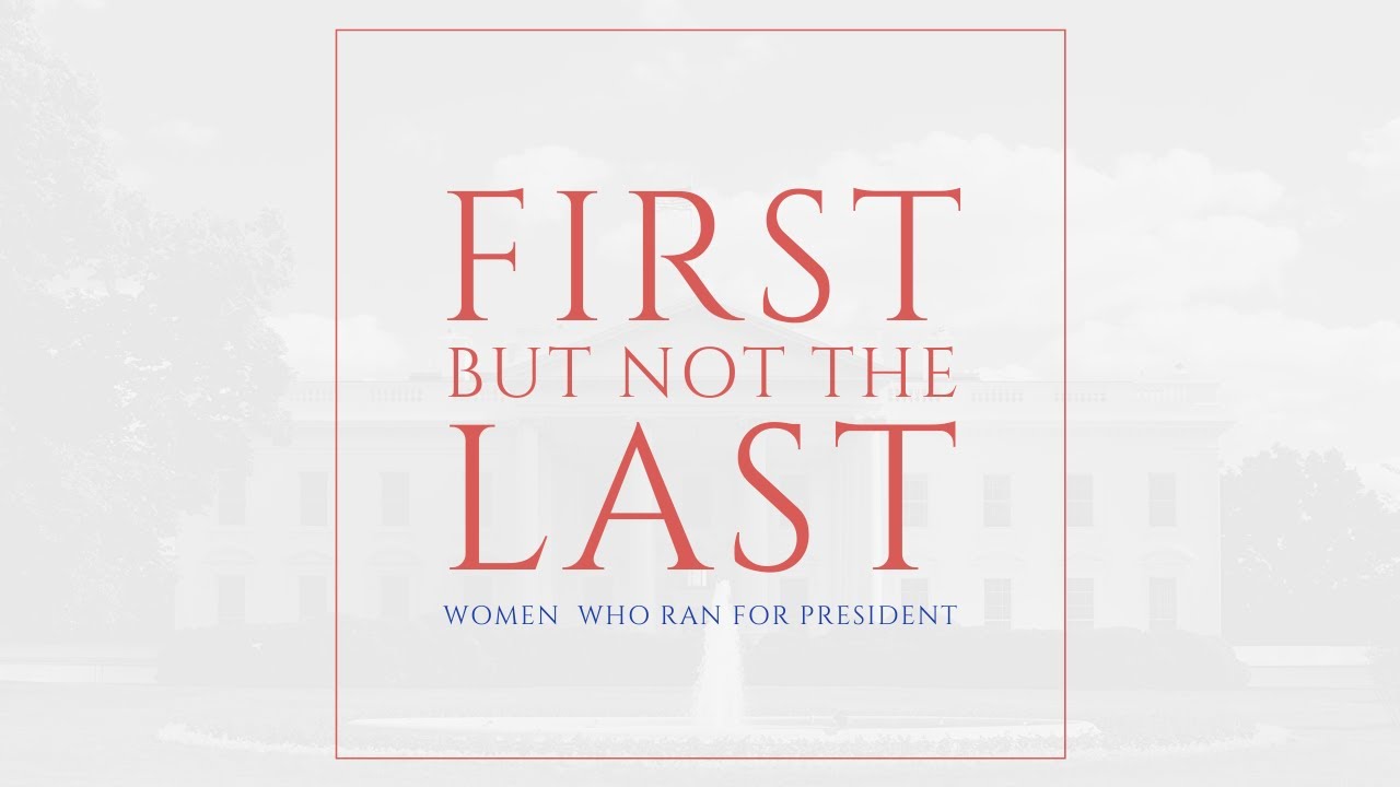 NWHM Presents: First But Not the Last: Women Who Ran for President