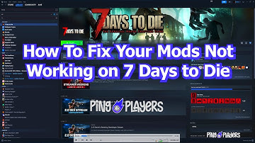 How to Fix Your Mods Not Working in 7 Days to Die (Fast & Easy Guide)