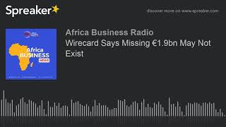 Wirecard Says Missing €1.9bn May Not Exist
