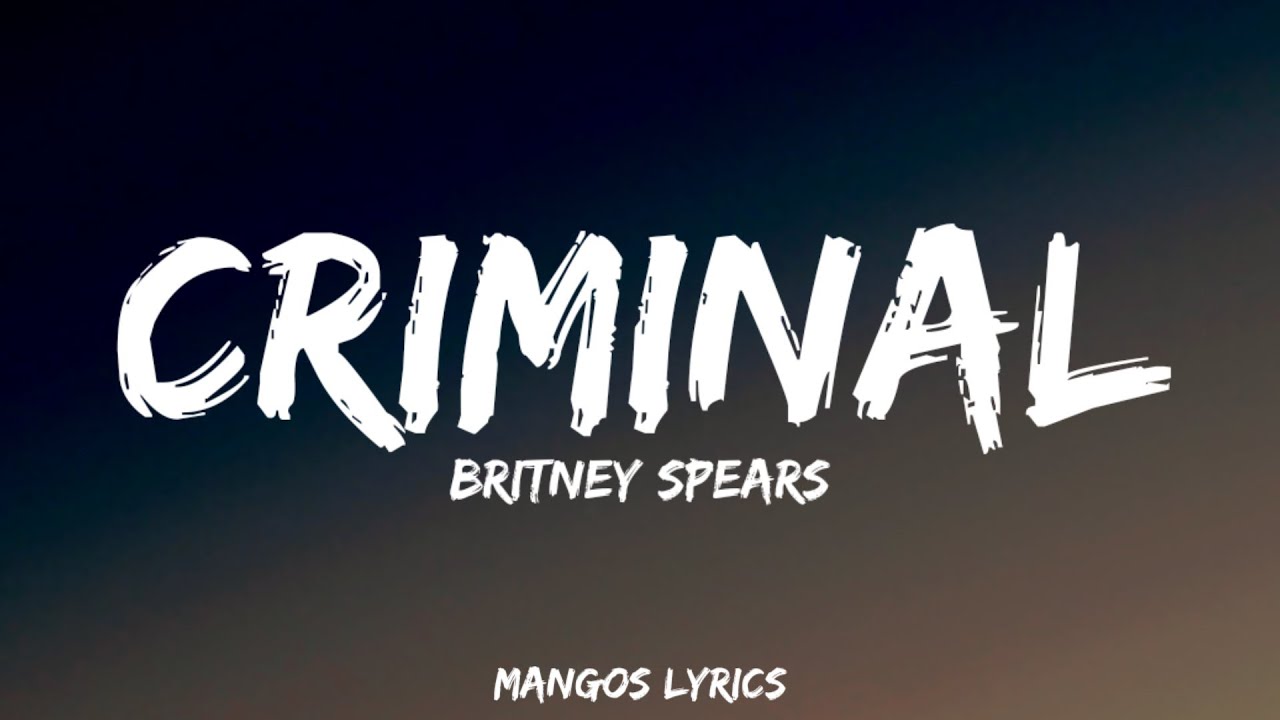 Britney Spears - Criminal (Lyrics) " - YouTube