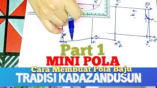 BAJU KADAZANDUSUN | MEMBUAT POLA | MINI POLA - PART 1