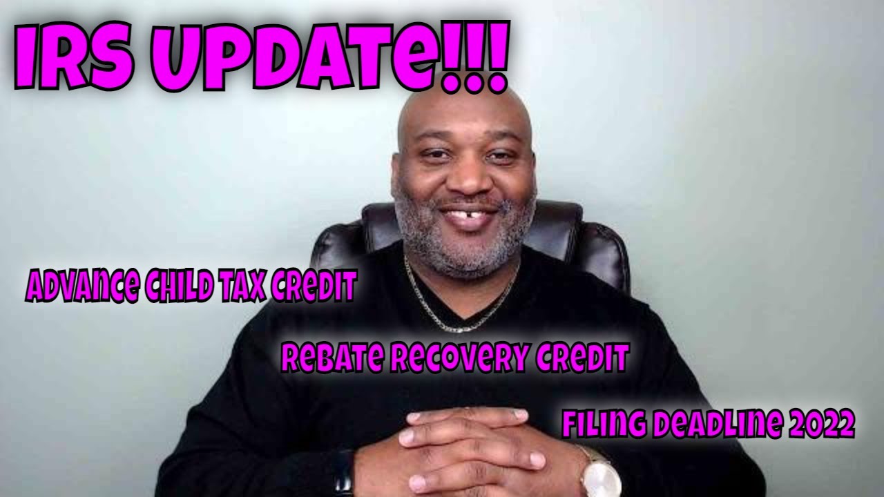 irs-update-advance-child-tax-credit-rebate-recovery-credit-irs