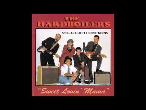 THE HARDBOILERS special guest HERBIE GOINS – Sweet Lovin’ Mama (1993) [FULL ALBUM]