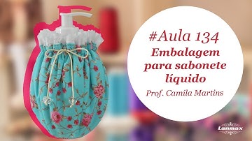 Patch & Arte com Lanmax - #aula134 - Embalagem em tecido para sabonete líquido