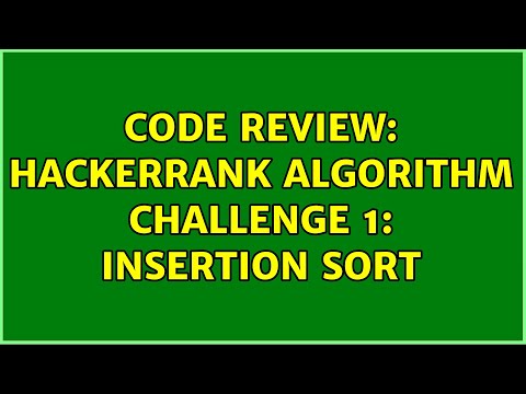 Code Review: HackerRank Algorithm Challenge 1: Insertion sort (2 Solutions!!)
