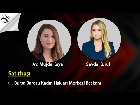 SATIRBAŞI - Bursa Barosu Kadın Hakları Merkezi Başkanı Av. Müjde Kaya