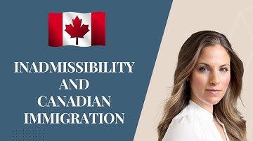 Inadmissibility and Canadian Immigration