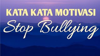 VIDEO KATA KATA MOTIVASI || KATA KATA BIJAK || STATUS WA || STOP BULLYING