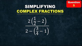 Simplifying Complex Fractions | Step-by-Step Solution | Question 5