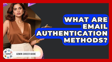 What Are Email Authentication Methods? - Admin Career Guide