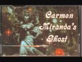 Carmen mirandas ghost 06  spacemans dilemma