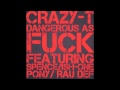 CRAZY-T: DANGEROUS AS FUCK (FT. ISH-ONE, RAU DEF, PONY, SPENCE)