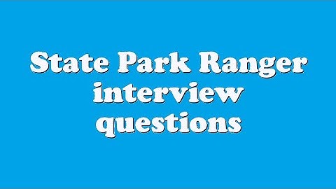 State Park Ranger interview questions