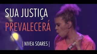 Video thumbnail of "Nivea Soares | Sua Justiça Prevalecerá | OFICIAL"