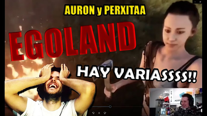 Auron y Perxita se comen a un streamer. HAY VARIAS  -Egoland-
