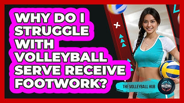 Why Do I Struggle With Volleyball Serve Receive Footwork? - The Volleyball Hub