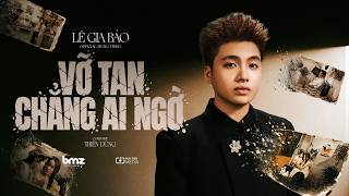 Vỡ Tan Chẳng Ai Ngờ - Lê Gia Bảo x Thiên Dũng (Official MV)