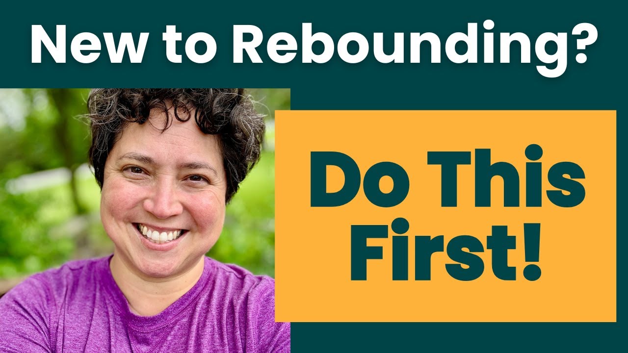 New to Rebounding? THIS Matters Most!