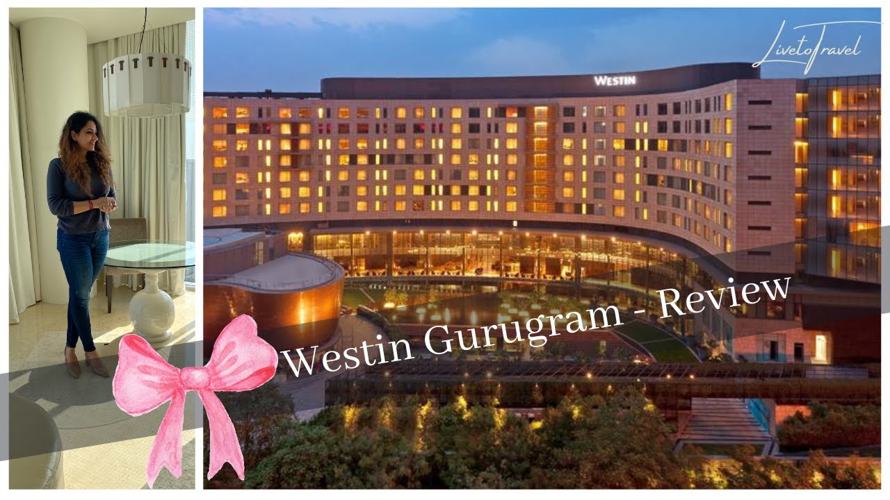 Westin Gurugram | NCR | Luxury Hotel | Hotel Review HD 1080p