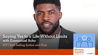 Working Together: How to Make Your Life Limitless w/ Emmanuel Acho