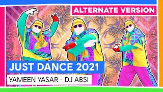 YAMEEN YASAR (ALTERNATE) - DJ ABSI  | JUST DANCE 2021 [OFFICIAL]