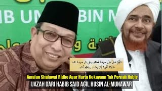 Amalan Shalawat Ridho Agar Harta Tak Pernah Habis | Ijazah Habib Said Agil Husin Al-Munawar