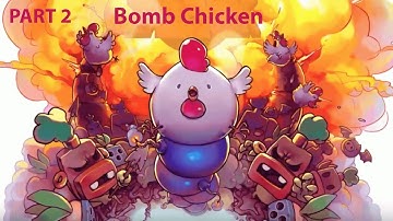 Bomb Chicken - Gameplay Playthrough / Walkthrough - Part 2 / FullHD 60FPS