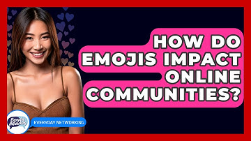How Do Emojis Impact Online Communities? - Everyday-Networking
